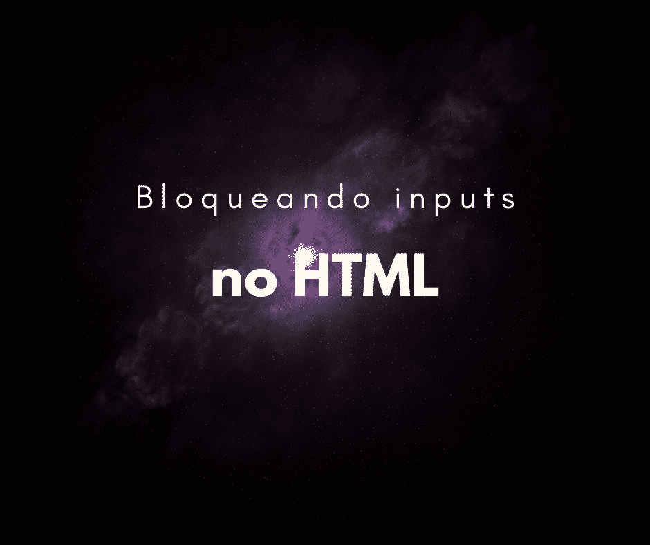 bloqueando inputs no HTML capa
