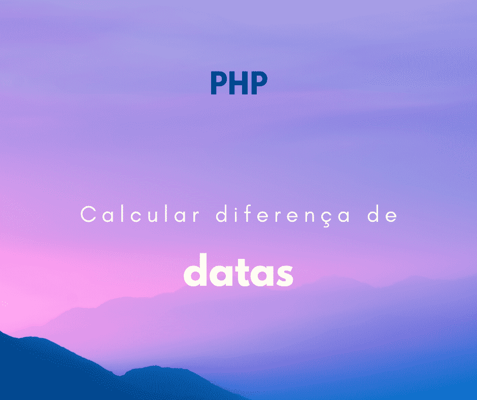 calcular diferença entre datas no php capa