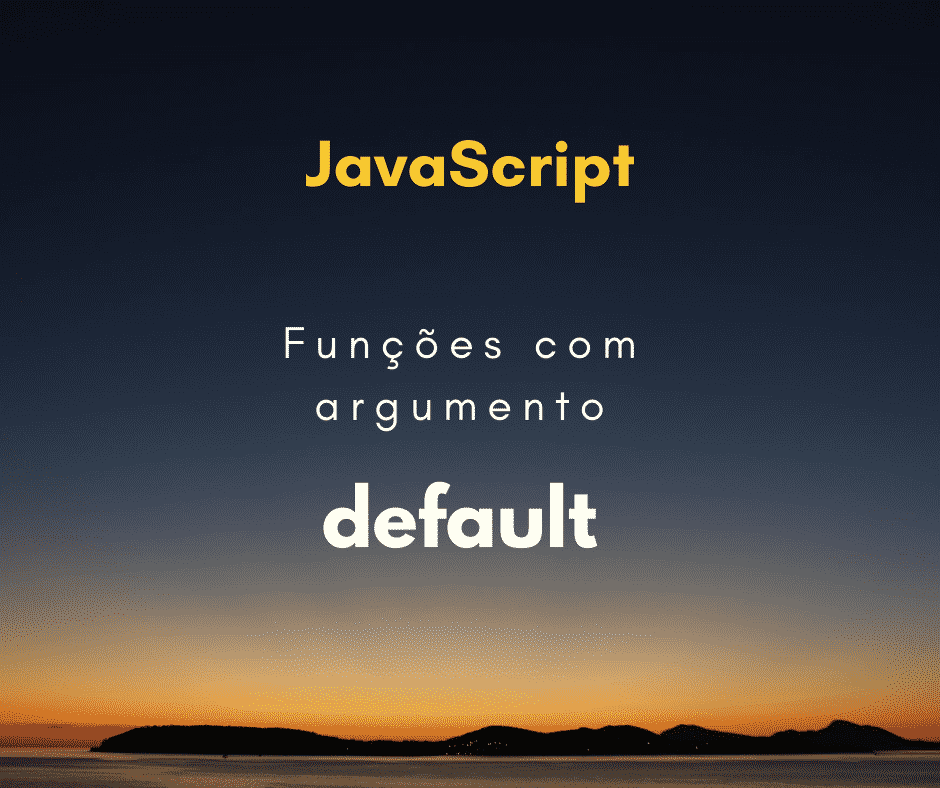 funções com argumento default em javascript capa