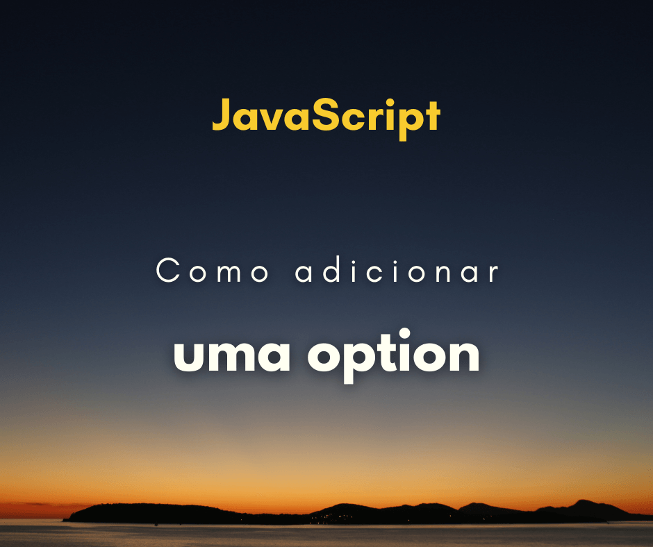 adicionar uma option a um select com JavaScript capa