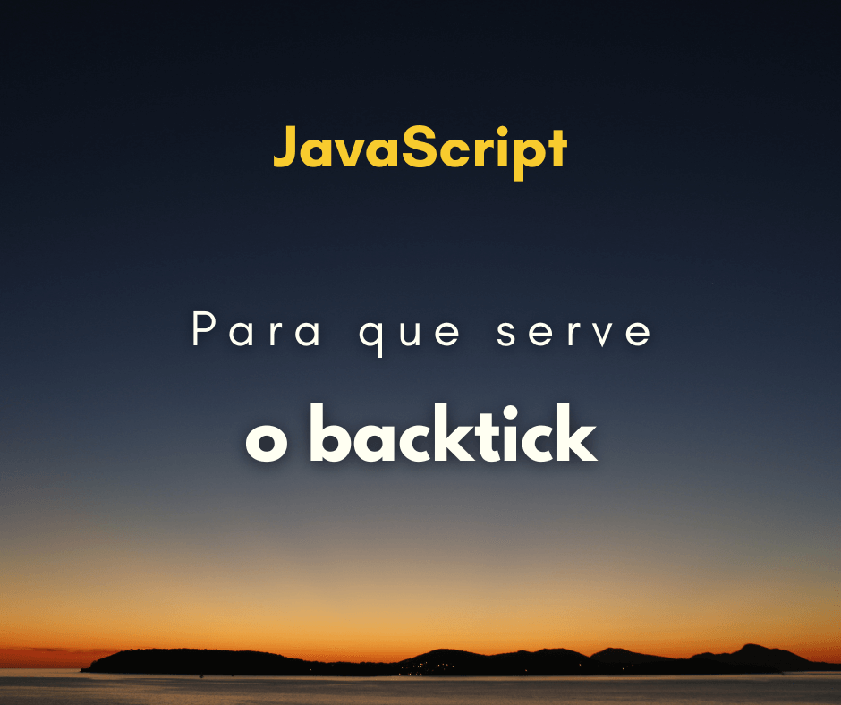 Para que serve o backtick em JavaScript capa