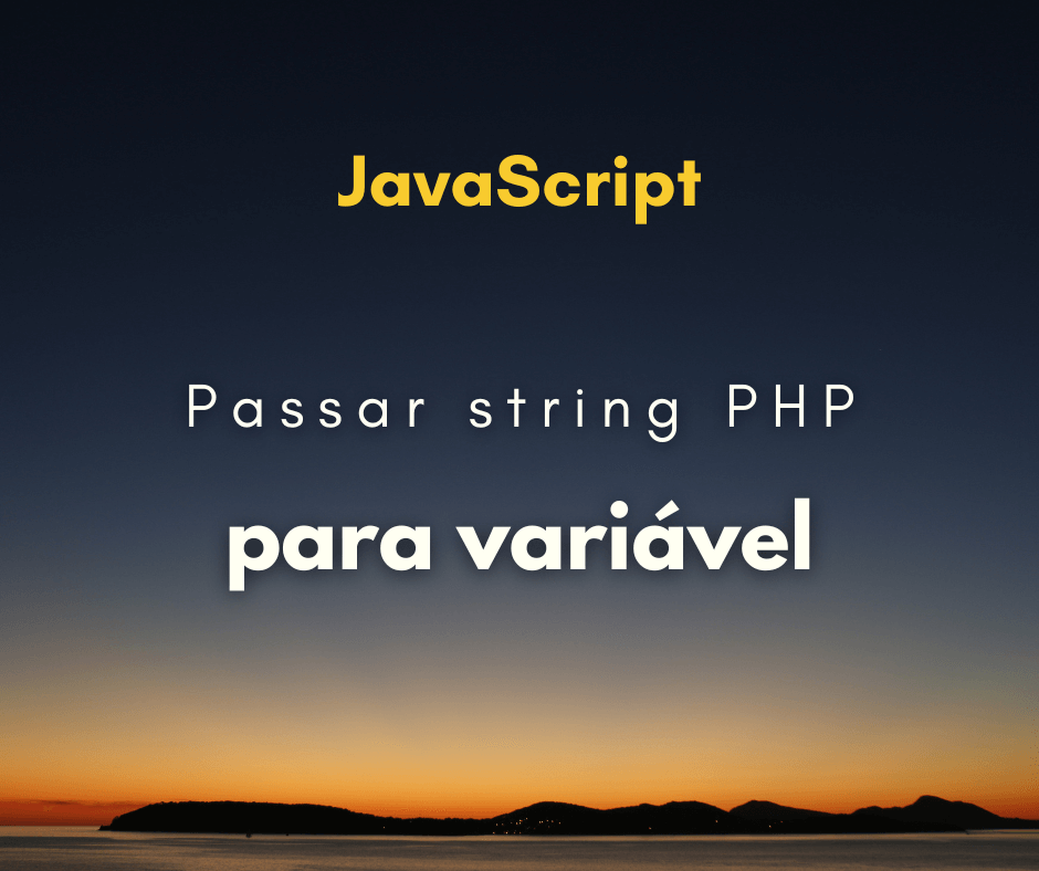 passar uma string PHP para uma variável JavaScript capa