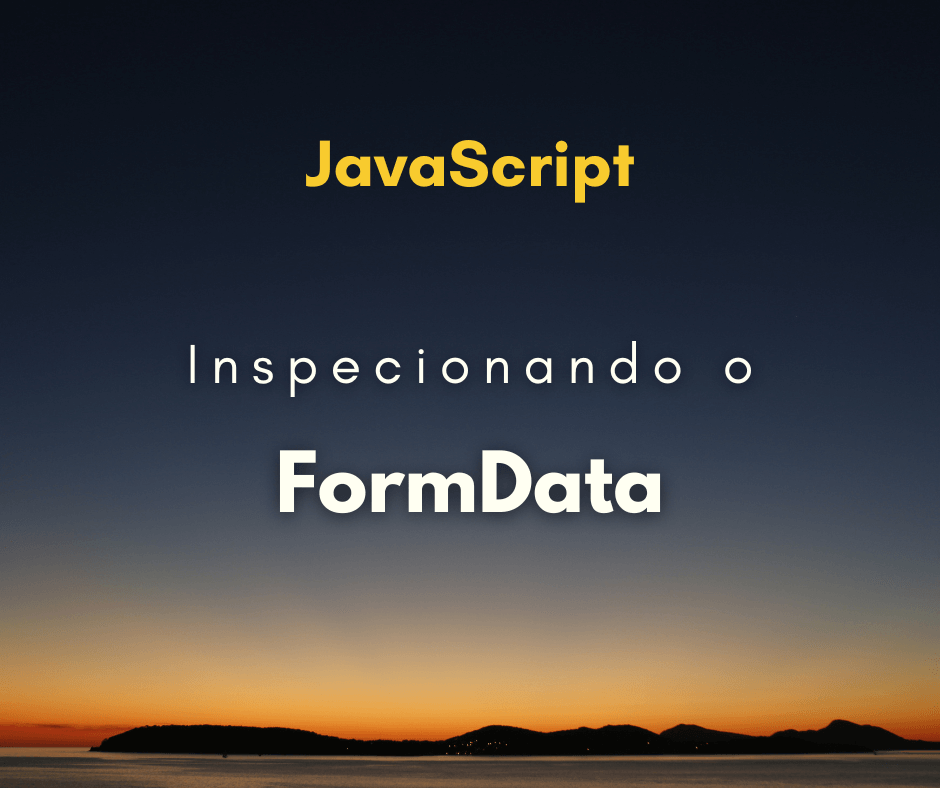 inspecionar os dados do FormData capa