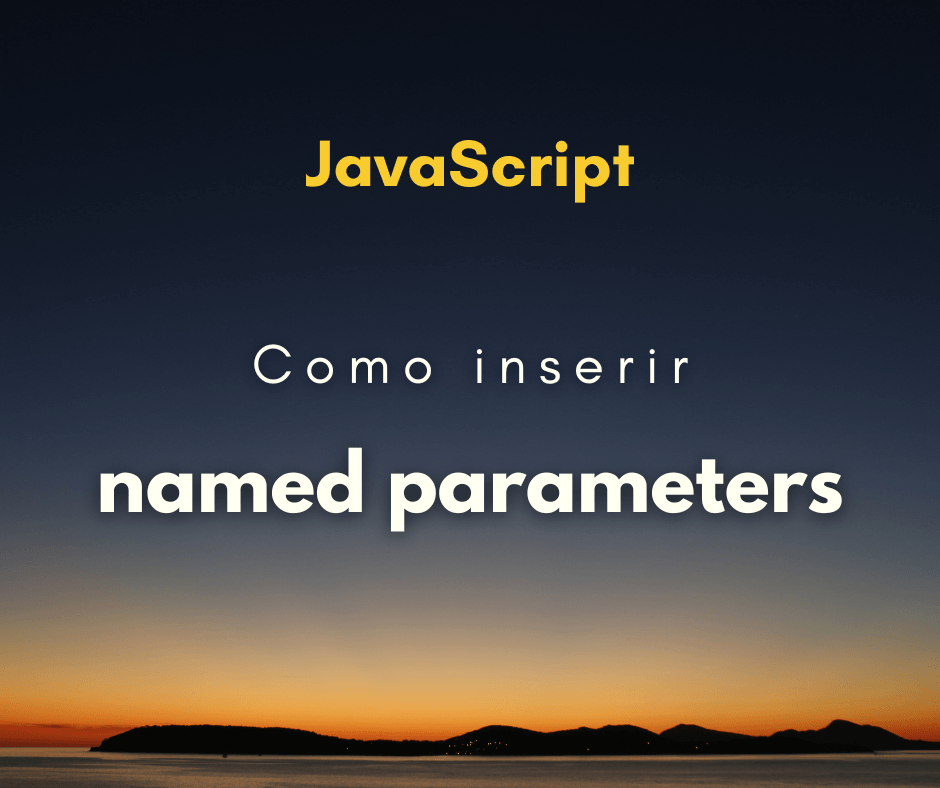parâmetros nomeados em funções JavaScript capa
