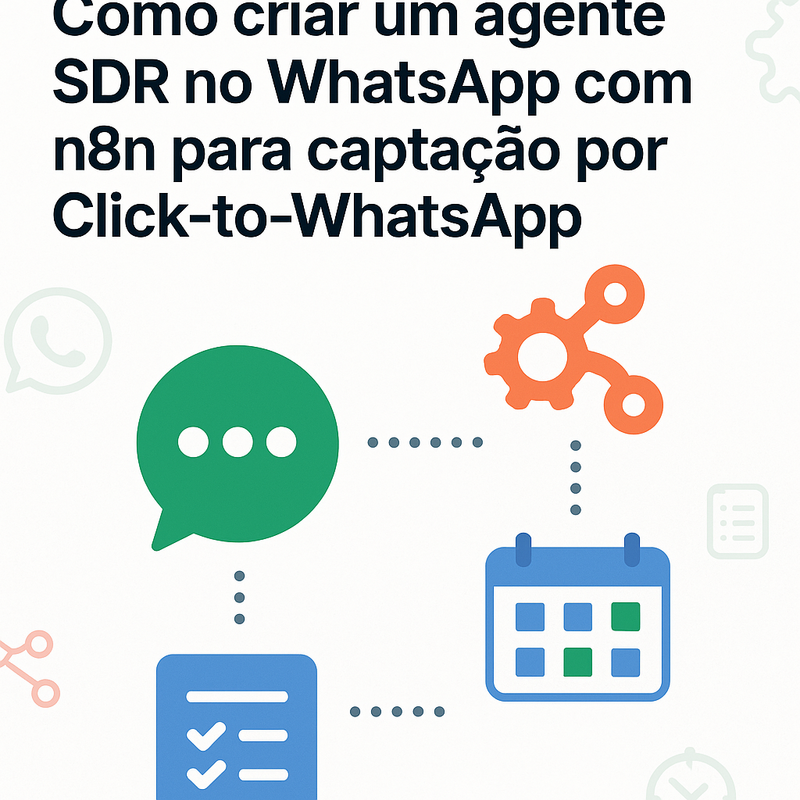 Como criar um agente SDR no WhatsApp com n8n para captação por Click-to-WhatsApp