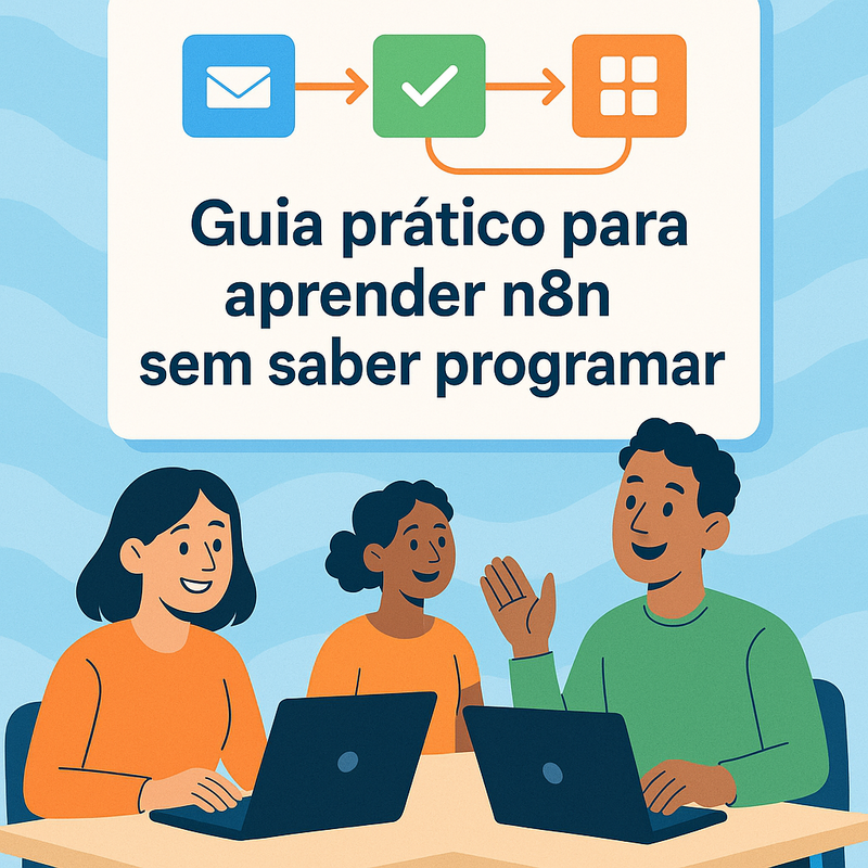 Guia prático para aprender n8n sem saber programar