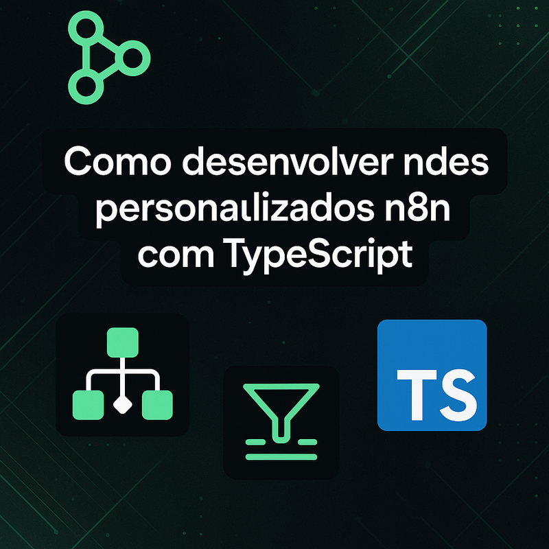 Como desenvolver nodes personalizados n8n com TypeScript e publicar no marketplace
