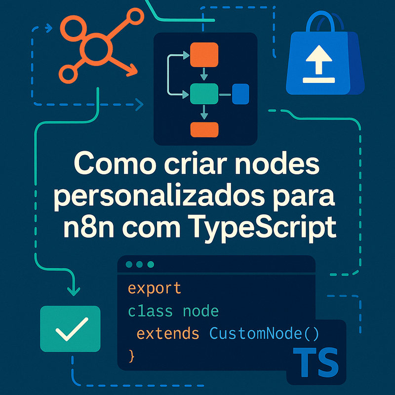 Como criar nodes personalizados para n8n com TypeScript e publicar no marketplace