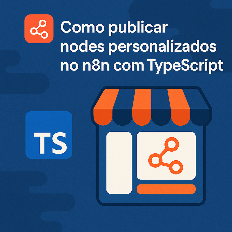 Como publicar nodes personalizados no n8n com TypeScript no marketplace open-source