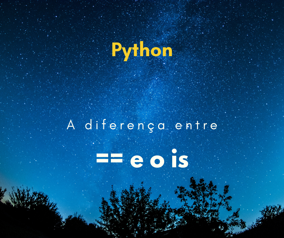 diferenca entre == e comando is no python capa