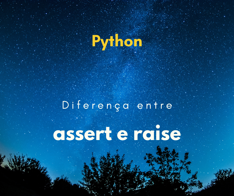 diferenca entre assert e raise em Python capa