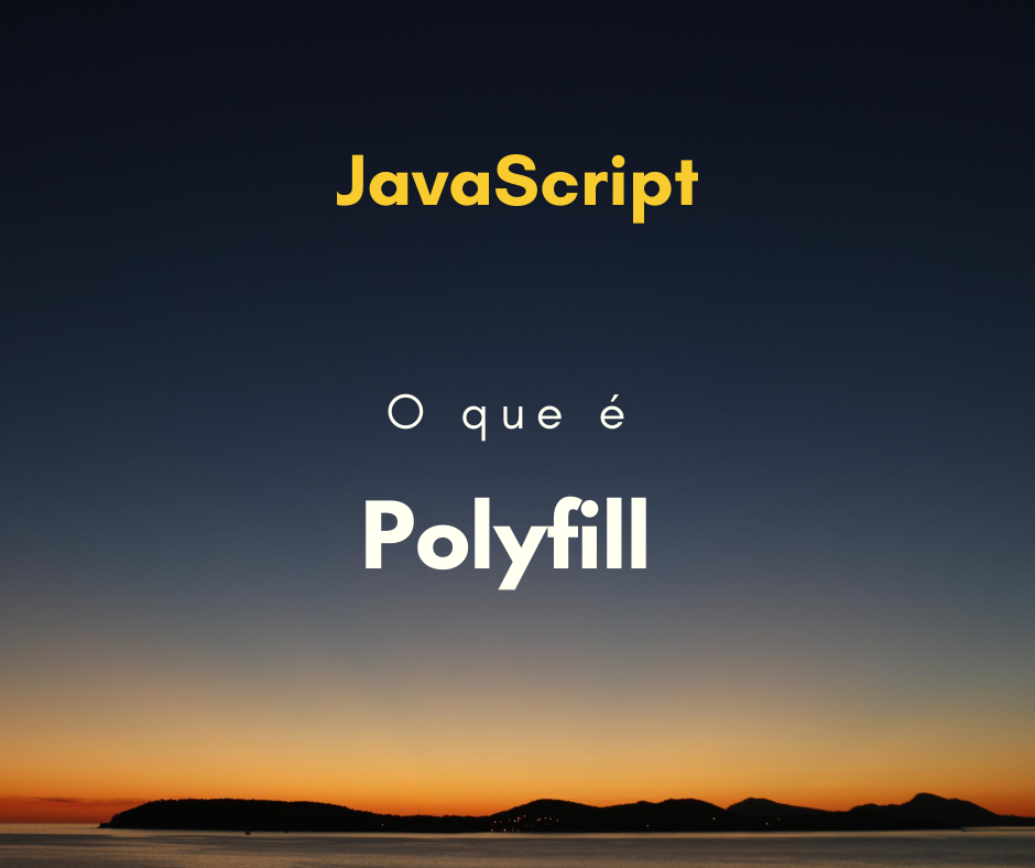 o que é polyfill em javascript capa
