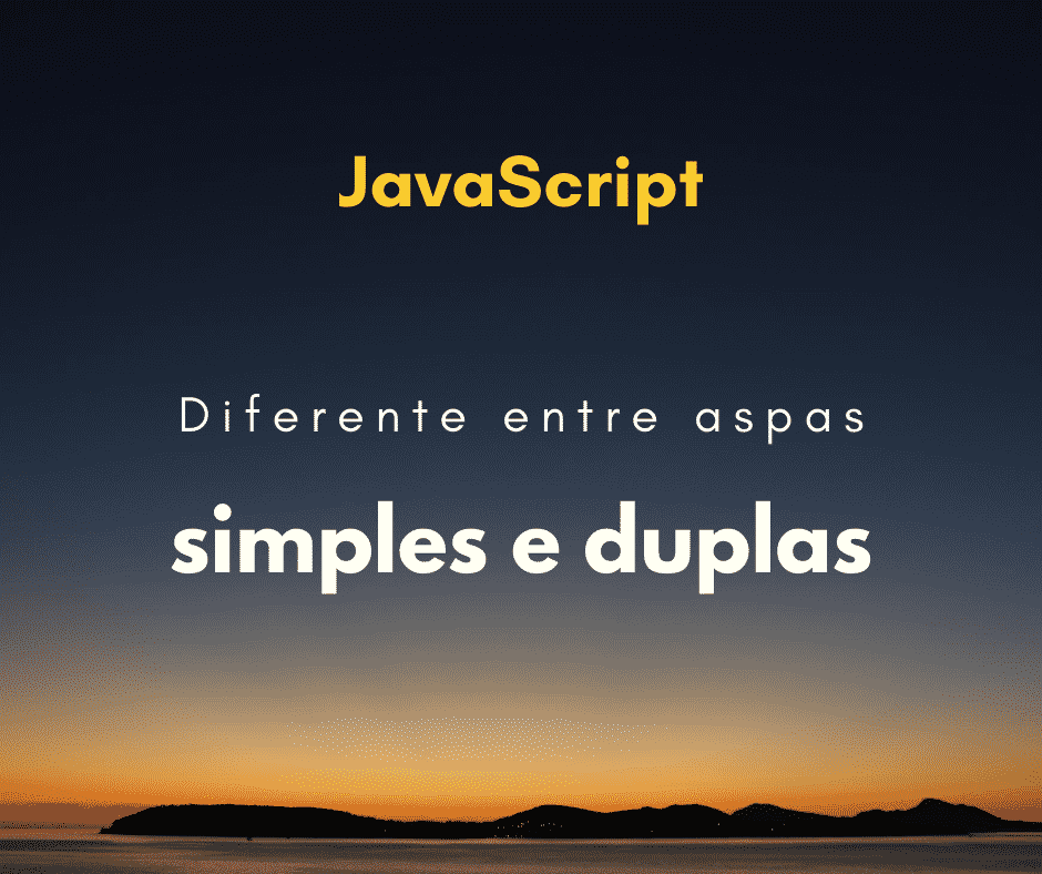 diferença entre aspas duplas e aspas simples em Javascript capa
