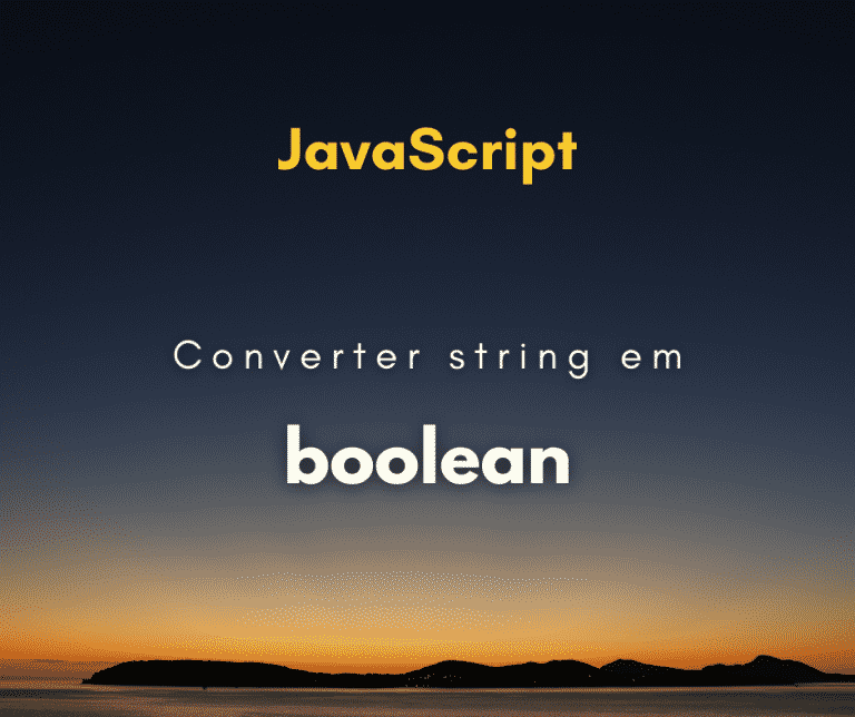 Como converter string para booleano em JavaScript | Hora de Codar