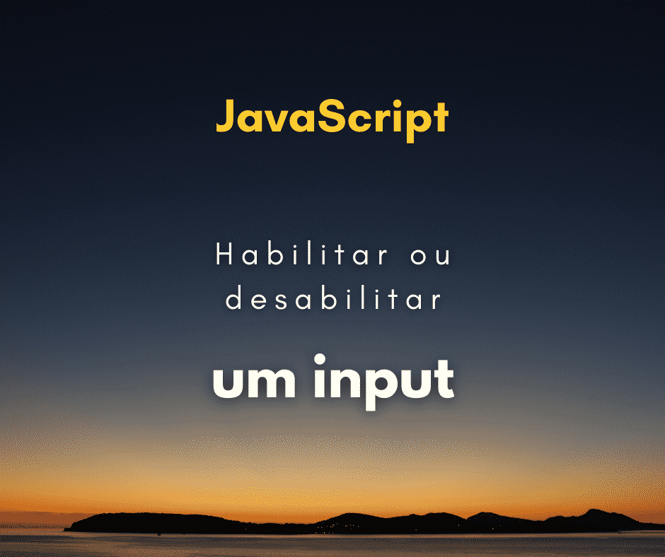 desabilitar input com JavaScript capa