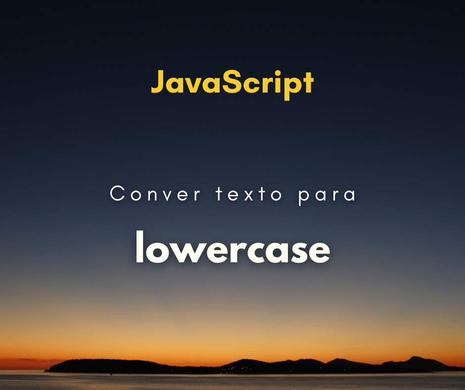 Converter texto para caixa baixa em JavaScript capa