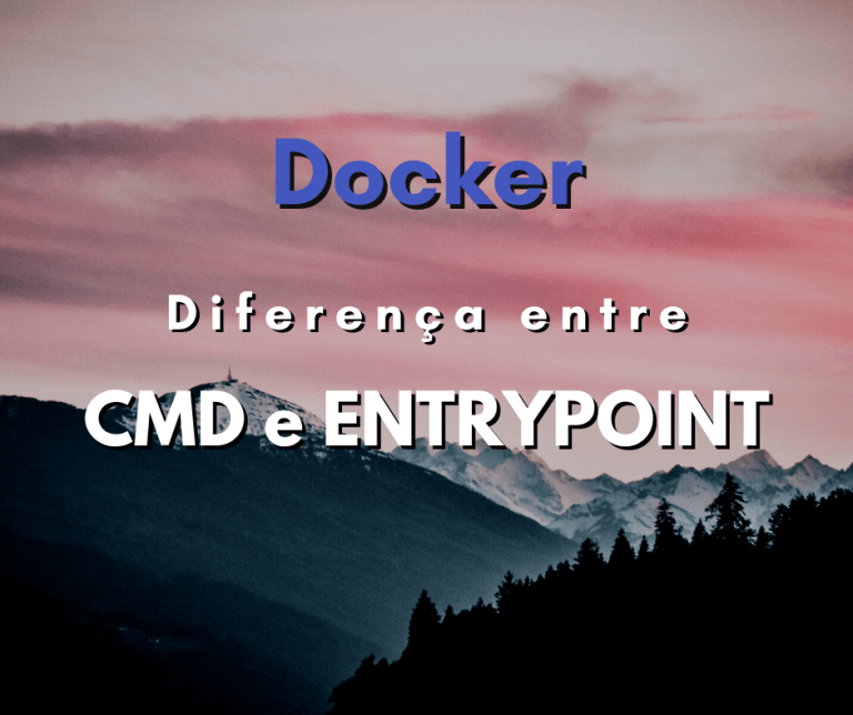 diferença entre CMD e ENTRYPOINT capa