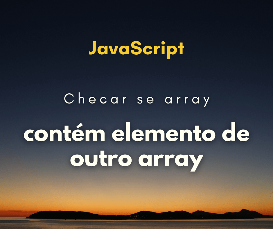 verificar se um array contém o elemento de outro array em JavaScript capa