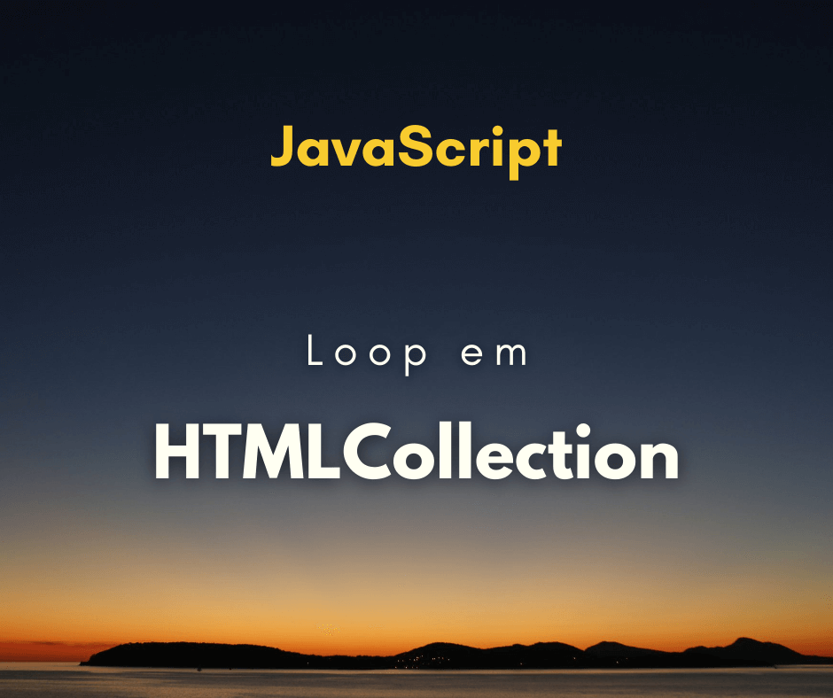 loop em HTMLCollection capa