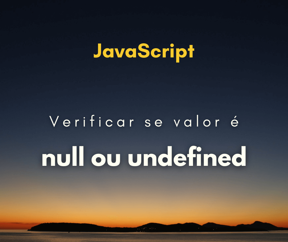 verificar variável null ou undefined capa