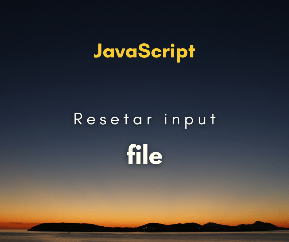 resetar o input file com JavaScript capa
