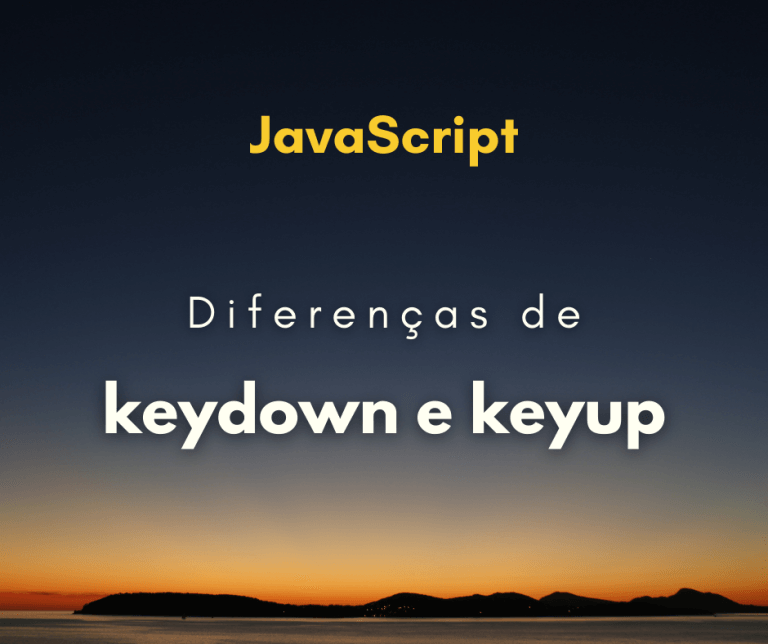 Diferença entre keydown e keyup capa