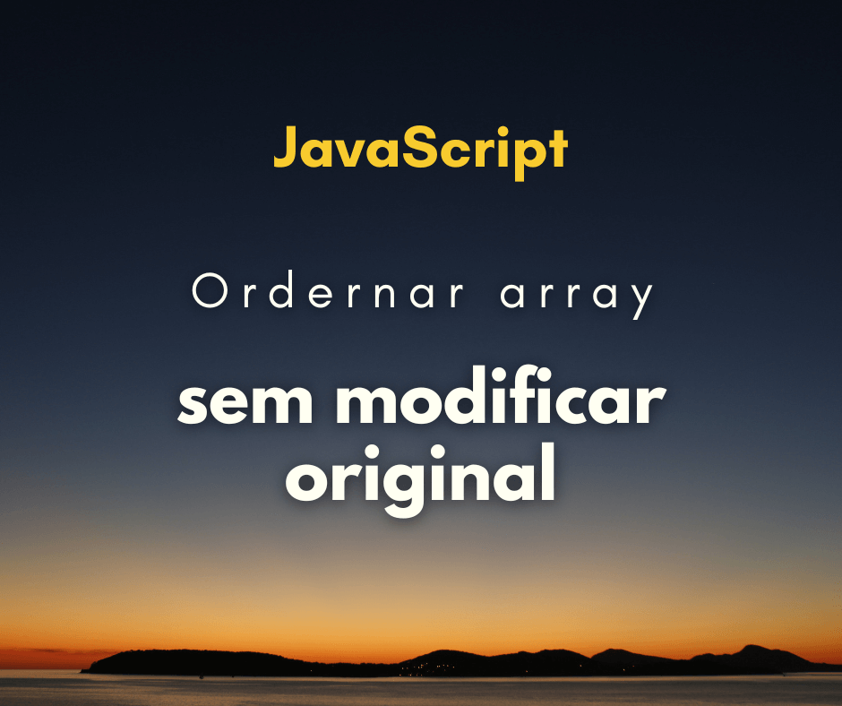 ordenar um array sem modificar o original em JavaScript capa