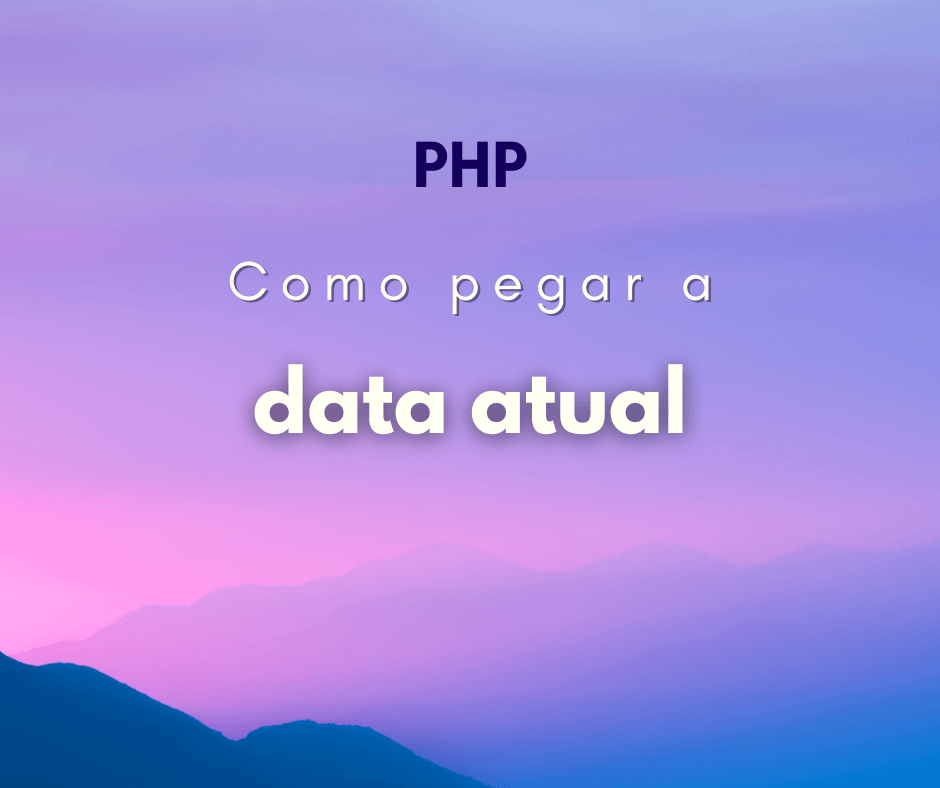 Como pegar data atual com PHP