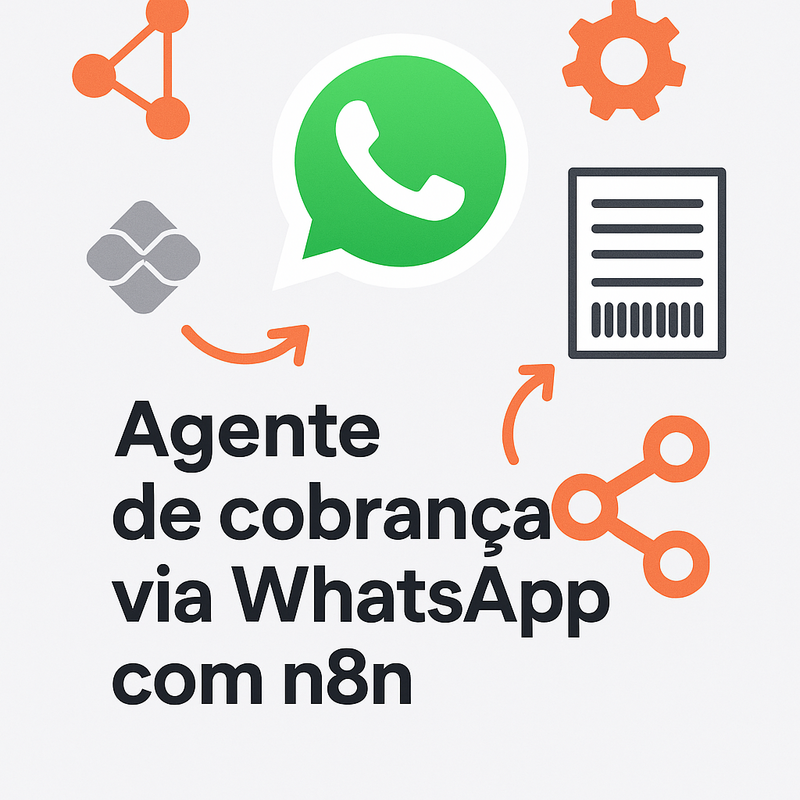Como criar um agente de cobrança via WhatsApp com n8n: PIX, boleto e follow-up automático