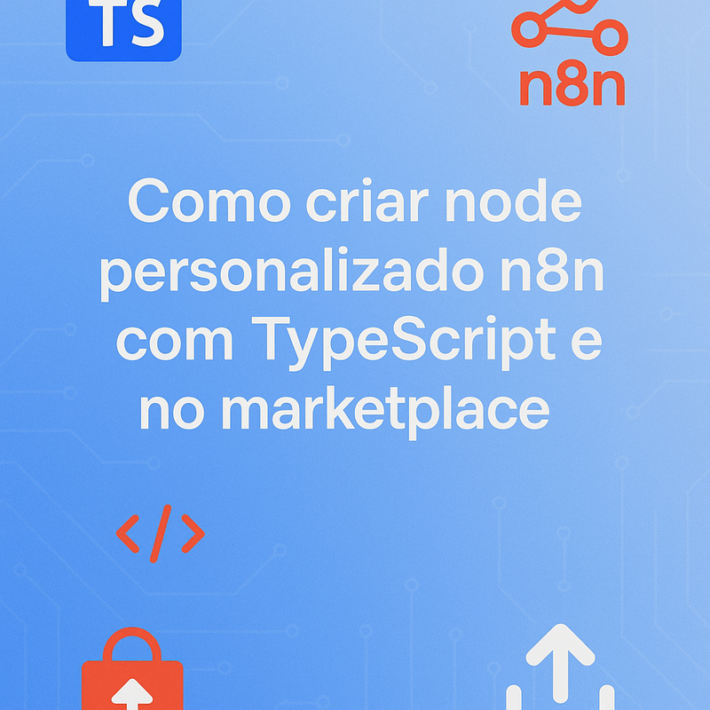 Como criar node personalizado n8n com TypeScript e publicar no marketplace