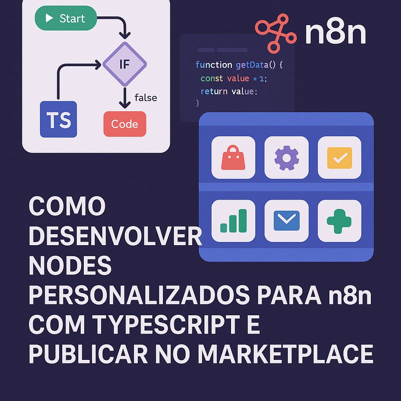 Como desenvolver nodes personalizados para n8n com TypeScript e publicar no marketplace