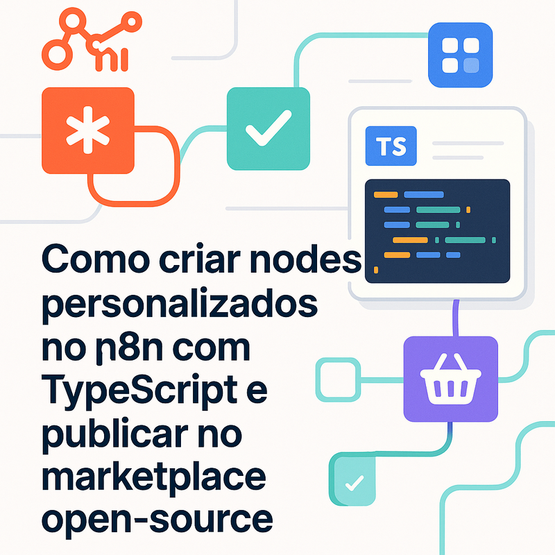 Como criar nodes personalizados no n8n com TypeScript e publicar no marketplace open-source