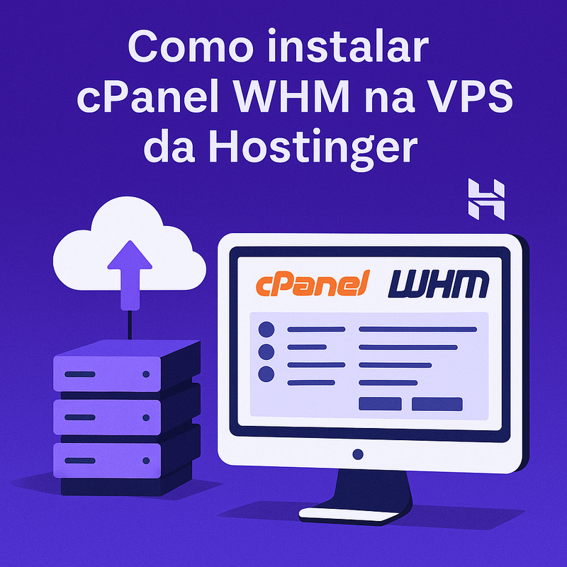 Como instalar cPanel WHM na VPS da Hostinger: passo a passo completo