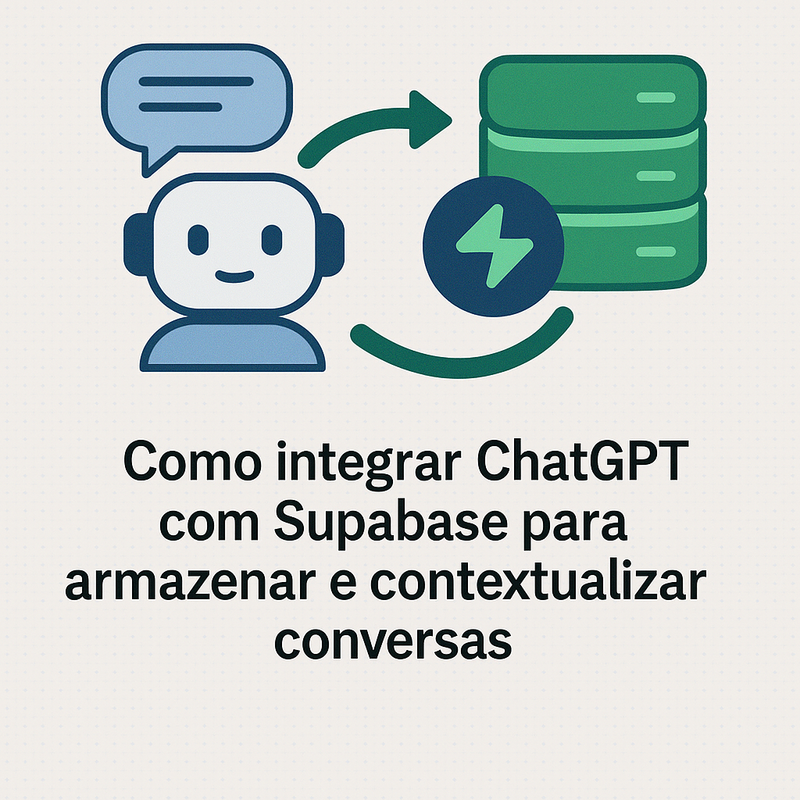 Como integrar ChatGPT com Supabase para armazenar e contextualizar conversas
